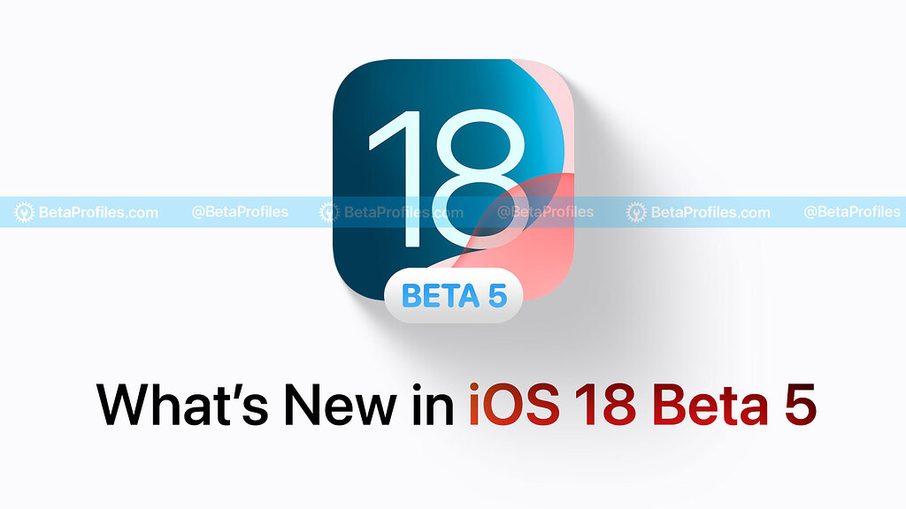 What's New in iOS 18 Beta 5? - iOS & iPadOS - Beta Profiles Community